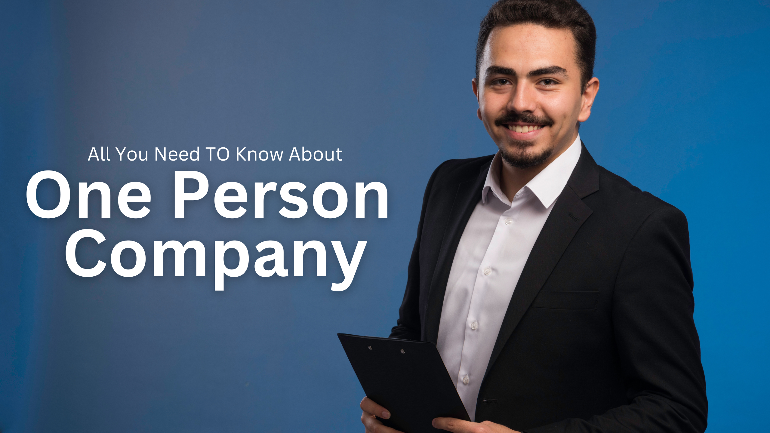 Everything You Need to Know About Incorporating One Person Company (OPC) in India