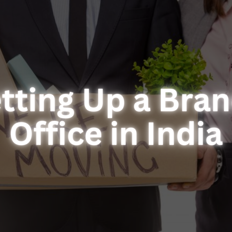 Essential Compliance for Setting Up a Branch Office in India